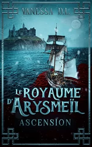 Vanessa D.L. – Le royaume d'Arysmeïl, Tome 2 : Ascension